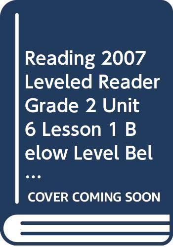 9780328133079: Reading 2007 Leveled Reader Grade 2 Unit 6 Lesson 1 Below Level Below Level