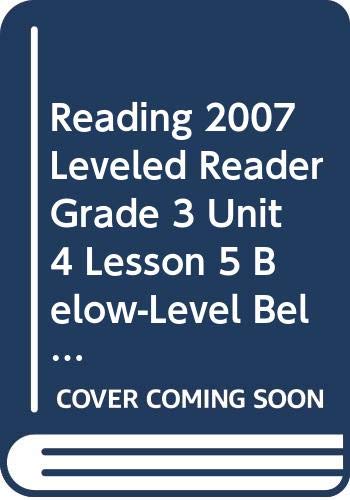 9780328133796: Reading 2007 Leveled Reader Grade 3 Unit 4 Lesson 5 Below-Level Below-Level