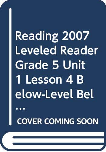 9780328135110: Reading 2007 Leveled Reader Grade 5 Unit 1 Lesson 4 Below-Level Below-Level