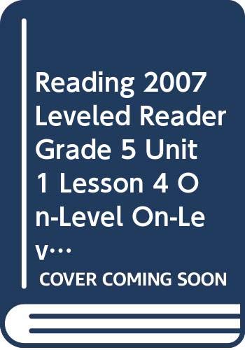 9780328135127: READING 2007 LEVELED READER GRADE 5 UNIT 1 LESSON 4 ON-LEVEL ON-LEVEL