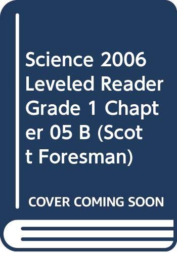 Imagen de archivo de SCIENCE 2006 LEVELED READER GRADE 1 CHAPTER 05 B (Scott Foresman) a la venta por HPB-Red