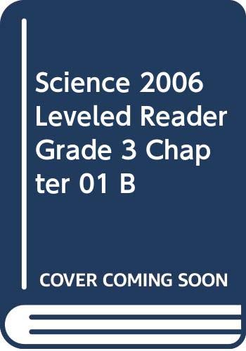 Stock image for SCIENCE 2006 LEVELED READER GRADE 3 CHAPTER 01 B for sale by SecondSale