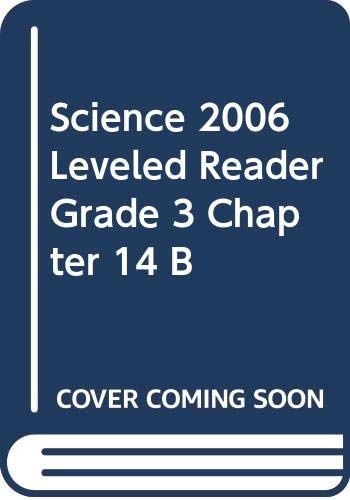 Stock image for SCIENCE 2006 LEVELED READER GRADE 3 CHAPTER 14 B for sale by Decluttr