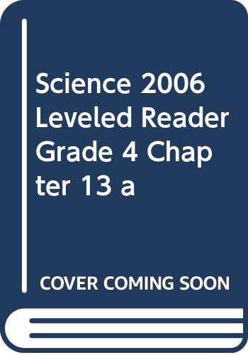 Stock image for SCIENCE 2006 LEVELED READER GRADE 4 CHAPTER 13 A for sale by Wonder Book