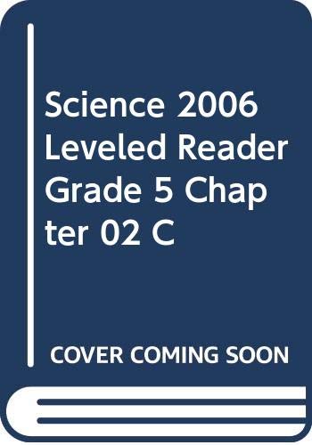 Imagen de archivo de SCIENCE 2006 LEVELED READER GRADE 5 CHAPTER 02 C a la venta por SecondSale