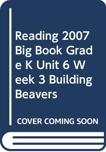 Imagen de archivo de Reading Street, Grade K, Unit 6, Week 3, Building Beavers: Big Book Soft Cover (2007 Copyright) a la venta por ~Bookworksonline~