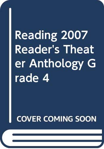 Stock image for READING 2007 READER'S THEATER ANTHOLOGY GRADE 4 for sale by Better World Books