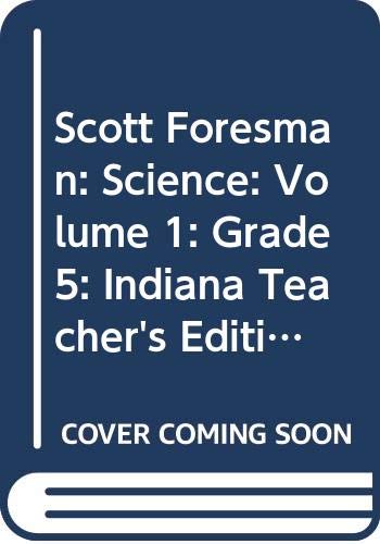 Imagen de archivo de Scott Foresman: Science: Volume 1: Grade 5: Indiana Teacher's Edition a la venta por Allied Book Company Inc.