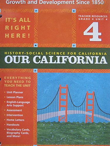 Stock image for Growth and Development Since 1850 (History-Social Science for California Our California) (Teacher Resources; Grade 4 Unit 4 for sale by ThriftBooks-Dallas