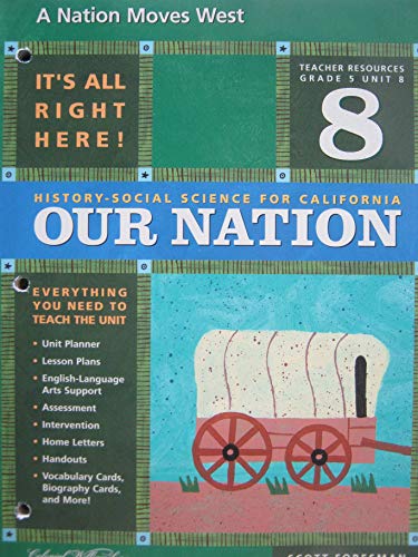 9780328155200: A Nation Moves West (Teacher Resources Grade 5 Unit 8) (History-Social Science for California: Our Nation) (Grade 5)