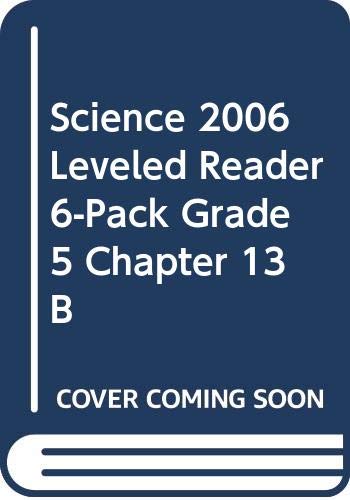 Science 2006 Leveled Reader 6-Pack Grade 5 Chapter 13 B (9780328160365) by Scott Foresman