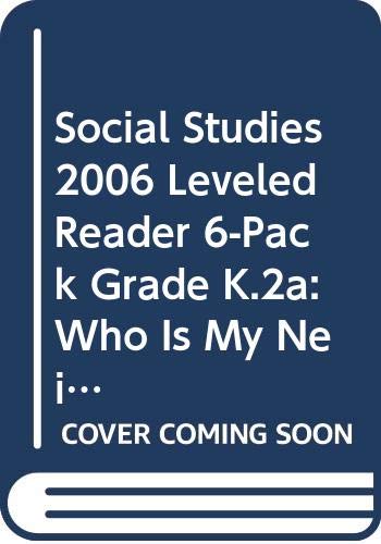 Social Studies 2006 Leveled Reader 6-Pack Grade K.2a: Who Is My Neighbor? (Scott Foresman) (9780328162055) by Scott Foresman