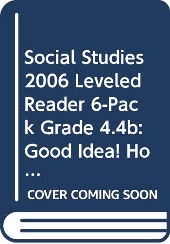 Stock image for Scott Foresman Social Studies, Grade 4.4B, Good Idea! How Inventions Shape Our Lives, Leveled Readers Set Of Six: Original Wraps (2006 Copyright) for sale by ~Bookworksonline~