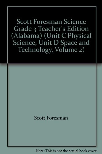 Imagen de archivo de Scott Foresman Science Grade 3 Teacher's Edition (Alabama) (Unit C Physical Science, Unit D Space An ; 9780328195695 ; 0328195693 a la venta por APlus Textbooks
