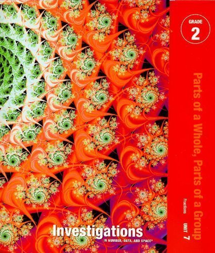 

Investigations in Number, Data, and Space, Grade 2: Curriculum Unit 7 Parts of a Whole, Parts of a Group Teacher's Guide