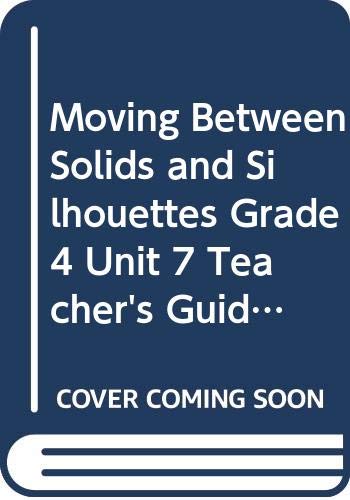 Stock image for Moving Between Solids and Silhouettes, Grade 4, Unit 7, Teacher's Guide for sale by Discover Books