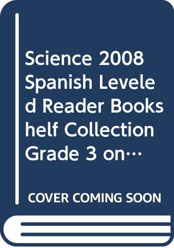 Imagen de archivo de SCIENCE 2008 SPANISH LEVELED READER BOOKSHELF COLLECTION GRADE 3 ON LEVEL a la venta por Nationwide_Text