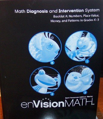 Stock image for enVision Math, Grades K-3, Booklet A: Math Diagnosis And Intervention System, Numbers, Place Value, Money, And Patterns In Grades K-3 (2012 Copyright) for sale by ~Bookworksonline~