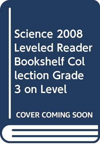 Imagen de archivo de SCIENCE 2008 LEVELED READER BOOKSHELF COLLECTION GRADE 3 ON LEVEL a la venta por Nationwide_Text