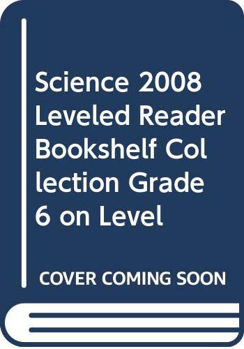 9780328314645: Science 2008 Leveled Reader Bookshelf Collection Grade 6 on Level