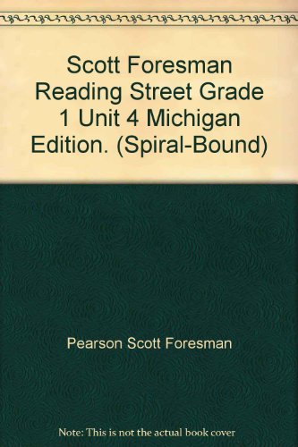 Imagen de archivo de Scott Foresman Reading Street Grade 1 Unit 4 Michigan Edition. (Spiral-Bound) a la venta por Better World Books