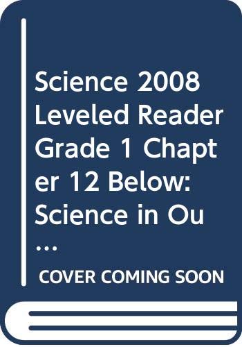 9780328342150: Science 2008 Leveled Reader Grade 1 Chapter 12 Below: Science in Our World