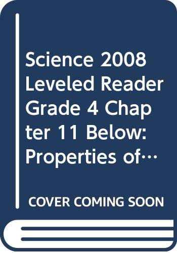 Imagen de archivo de SCIENCE 2008 LEVELED READER GRADE 4 CHAPTER 11 BELOW: PROPERTIES OF MATTER a la venta por Wonder Book