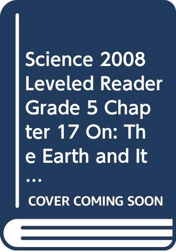 Imagen de archivo de SCIENCE 2008 LEVELED READER GRADE 5 CHAPTER 17 ON: THE EARTH AND ITS NEIGHBORS a la venta por SecondSale