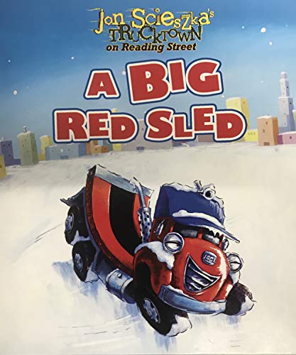 Stock image for Jon Scieszka's Trucktown On Reading Street, Get Set, Roll! A Big Red Sled, Reader 24 (2019 Copyright) for sale by ~Bookworksonline~