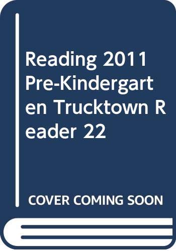 READING 2011 PRE-KINDERGARTEN TRUCKTOWN READER 22 (9780328457663) by Scott Foresman