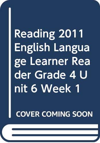 READING 2011 ENGLISH LANGUAGE LEARNER READER GRADE 4 UNIT 6 WEEK 1 (9780328497249) by Scott Foresman