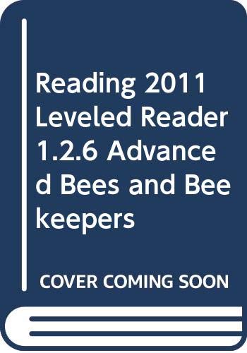 Stock image for Reading 2011 Leveled Reader 1. 2. 6 Advanced Bees and Beekeepers for sale by Better World Books