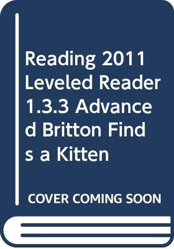 Stock image for READING 2011 LEVELED READER 1.3.3 ADVANCED BRITTON FINDS A KITTEN for sale by POQUETTE'S BOOKS