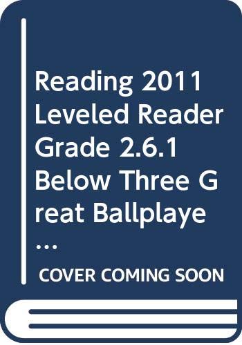 Imagen de archivo de Reading 2011 Leveled Reader Grade 2. 6. 1 below Three Great Ballplayers a la venta por Better World Books