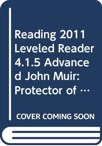 Beispielbild fr READING 2011 LEVELED READER 4.1.5 ADVANCED JOHN MUIR: PROTECTOR OF THE WILDERNESS GRADE 4 zum Verkauf von More Than Words