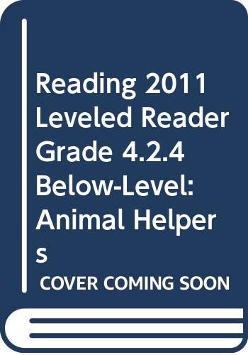 Imagen de archivo de READING 2011 LEVELED READER GRADE 4.2.4 BELOW-LEVEL:ANIMAL HELPERS a la venta por More Than Words