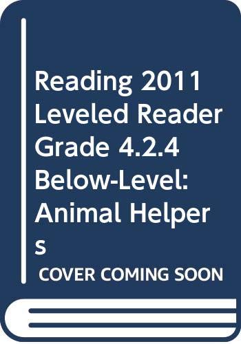 Stock image for READING 2011 LEVELED READER GRADE 4.2.4 BELOW-LEVEL:ANIMAL HELPERS for sale by More Than Words