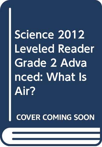 Stock image for SCIENCE 2012 LEVELED READER GRADE 2 ADVANCED: WHAT IS AIR? for sale by Big River Books