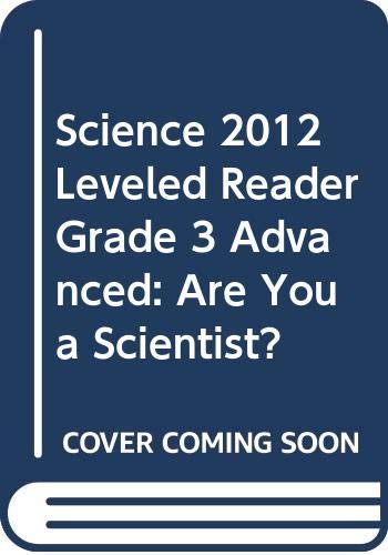 Stock image for SCIENCE 2012 LEVELED READER GRADE 3 ADVANCED: ARE YOU A SCIENTIST? for sale by -OnTimeBooks-