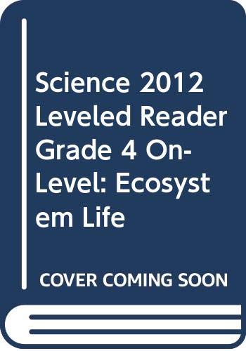 Beispielbild fr SCIENCE 2012 LEVELED READER GRADE 4 ON-LEVEL: ECOSYSTEM LIFE zum Verkauf von Wonder Book