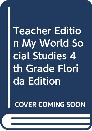 Beispielbild fr Teacher Edition, My World Social Studies, 4th Grade, Florida Edition ; 9780328639717 ; 0328639710 zum Verkauf von APlus Textbooks