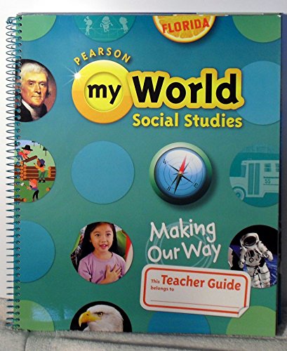 Pearson My World Social Studies, Grade 1: Making Our Way, Teacher's Edition (9780328668410) by Linda Bennett; Jim Cummins; James B. Kracht; Alfred Tatum; William E. White