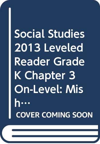 Stock image for SOCIAL STUDIES 2013 LEVELED READER GRADE K CHAPTER 3 ON-LEVEL: MISH MICHAELS for sale by Better World Books