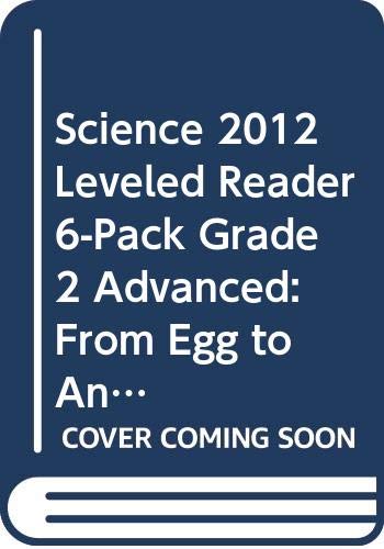 Stock image for Science 2012 Leveled Reader 6-Pack Grade 2 Advanced: From Egg to Animal for sale by ThriftBooks-Dallas