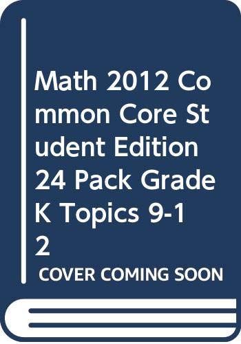Math 2012 Common Core Student Edition 24 Pack Grade K Topics 9-12 (9780328681815) by Scott Foresman
