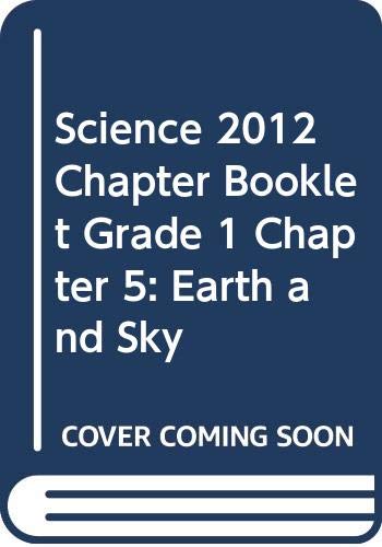 Imagen de archivo de Science 2012 Chapter Booklet Grade 1 Chapter 5: Earth and Sky a la venta por Better World Books