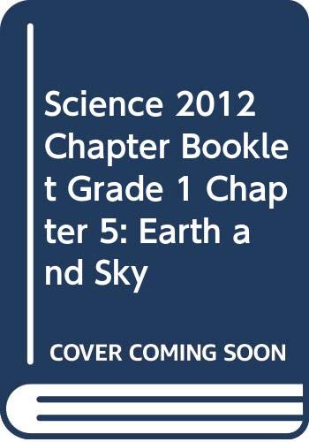 Stock image for Science 2012 Chapter Booklet Grade 1 Chapter 5: Earth and Sky for sale by Better World Books