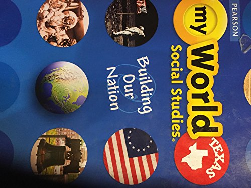 Stock image for myWorld Social Studies: Building Our Nation. Texas Grade 5 for sale by Your Online Bookstore