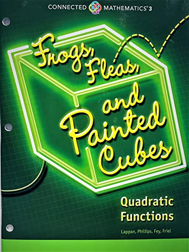 Stock image for CONNECTED MATHEMATICS 3 STUDENT EDITION GRADE 8: FROGS FLEAS & PAINTED CUBES: QUADRATIC FUNCTIONS COPYRIGHT 2018 for sale by Discover Books