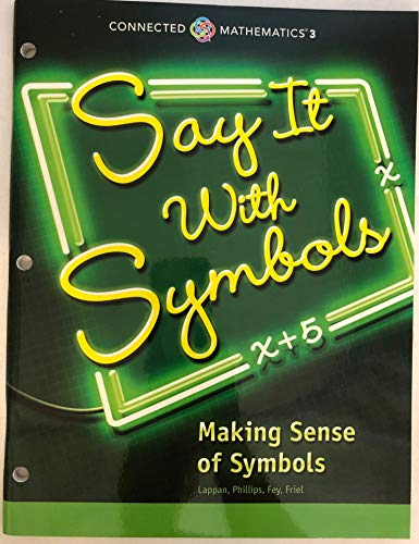 Stock image for CONNECTED MATHEMATICS 3 STUDENT EDITION GRADE 8: SAY IT WITH SYMBOLS: MAKING SENSE OF SYMBOLS COPYRIGHT 2018 for sale by Discover Books